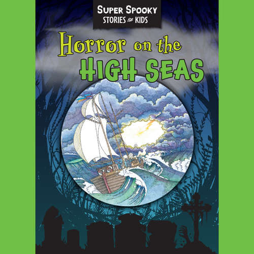 Audiobook Horror On The High Seas - Super Spooky Stories for Kids - Sequoia Children's Publishing - Pamela Gregory