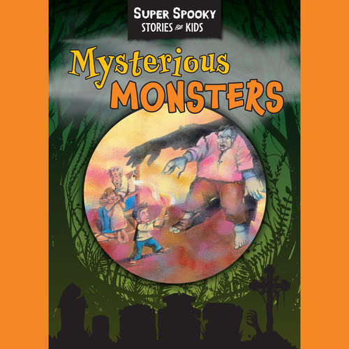 Audiobook Mysterious Monsters - Super Spooky Stories for Kids - Sequoia Children's Publishing - Pamela Gregory