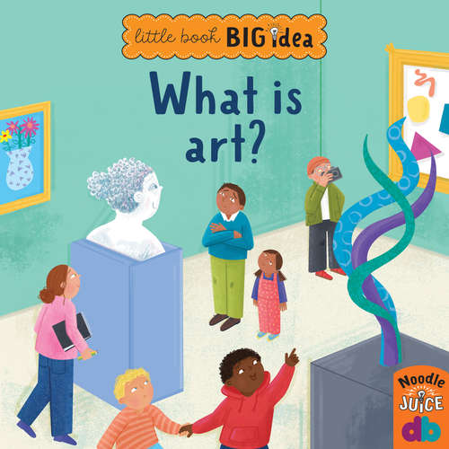 Audiobook What Is Art? - Little Book, Big Idea - Noodle Juice - Joseph Edward Degnan