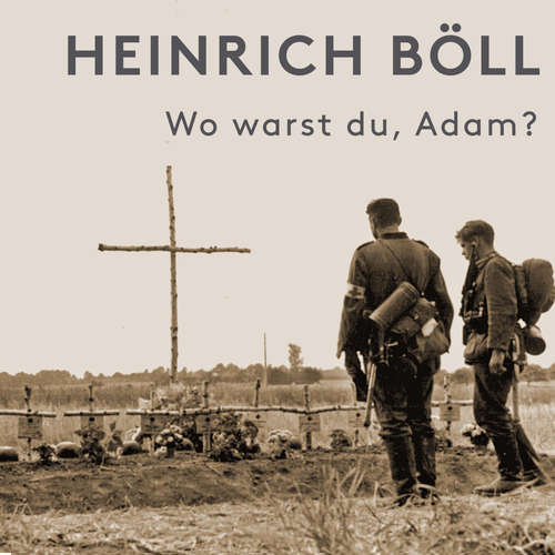 Hoerbuch Wo warst du, Adam? - Heinrich Böll - Marco Bauer