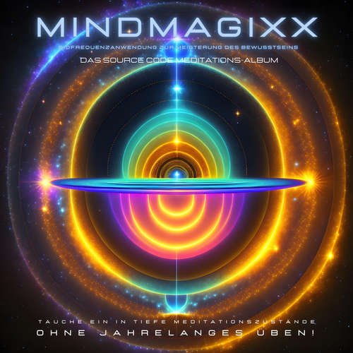 Hoerbuch Das Source Code Meditations-Album: Tauche ein in tiefe Meditationszustände - ohne jahrelanges Üben! - mindMAGIXX Biofrequenztherapie - mindMAGIXX Biofrequenztherapie