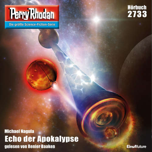 Hoerbuch Perry Rhodan 2733: Echo der Apokalypse - Michael Nagula - Renier Baaken