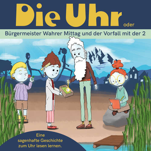 Hoerbuch Die Uhr - oder Bürgermeister Wahrer Mittag und der Vorfall mit der 2 - Christian Walter - Christian Streit