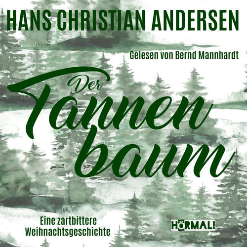 Hoerbuch Der Tannenbaum. Eine zartbittere Weihnachtsgeschichte - Hans Christian Andersen - Bernd Mannhardt
