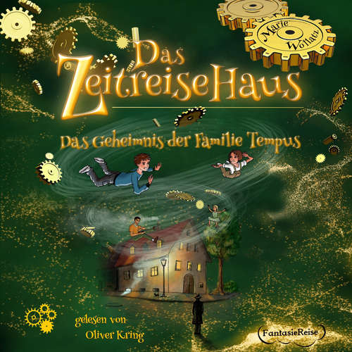Hoerbuch Das Zeitreisehaus - Das Geheimnis der Familie Tempus - Marie Wollatz - Oliver Kring