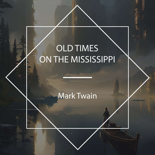 Audiobook Old Times on the Mississippi - Mark Twain - John Greenman