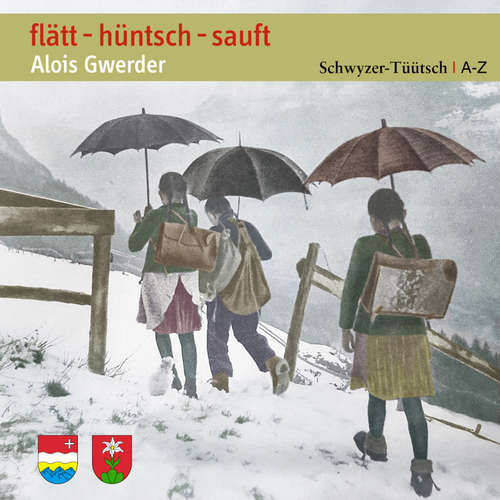 Hoerbuch flätt - hüntsch - sauft - Alois Gwerder - Alois Gwerder