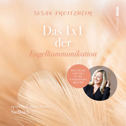Hoerbuch Das 1x1 der Engelkommunikation: Spirituelles-esoterisches Sachbuch - Susan Froitzheim - Susan Froitzheim