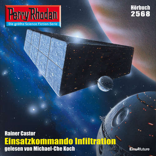 Hoerbuch Perry Rhodan 2568: Einsatzkommando Infiltration - Rainer Castor - Michael-Che Koch