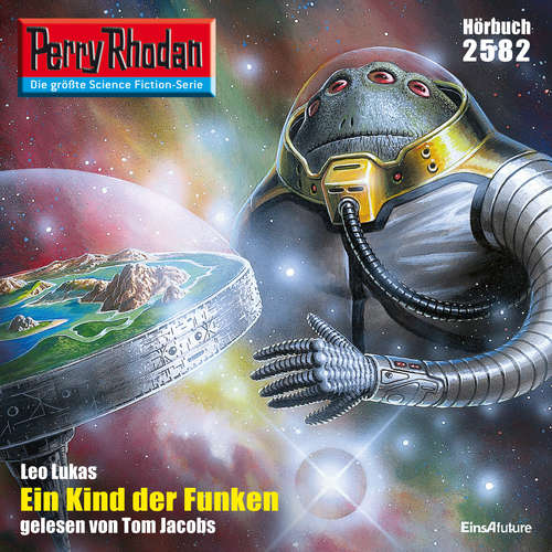 Hoerbuch Perry Rhodan 2582: Ein Kind der Funken - Leo Lukas - Tom Jacobs