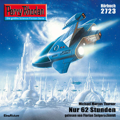 Hoerbuch Perry Rhodan 2723: Nur 62 Stunden - Michael Marcus Thurner - Florian Seigerschmidt