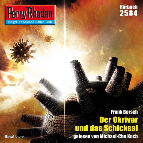 Hoerbuch Perry Rhodan 2584: Der Okrivar und das Schicksal - Frank Borsch - Michael-Che Koch