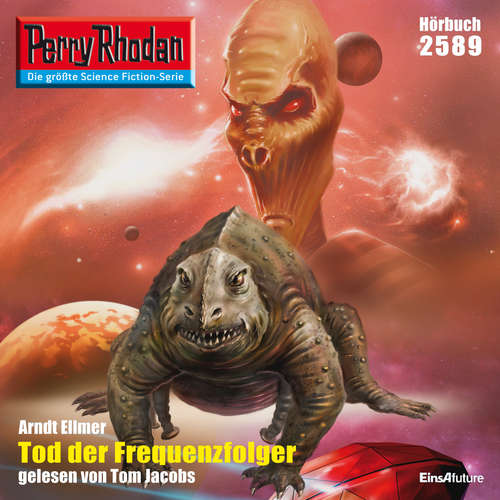 Hoerbuch Perry Rhodan 2589: Tod der Frequenzfolger - Arndt Ellmer - Tom Jacobs