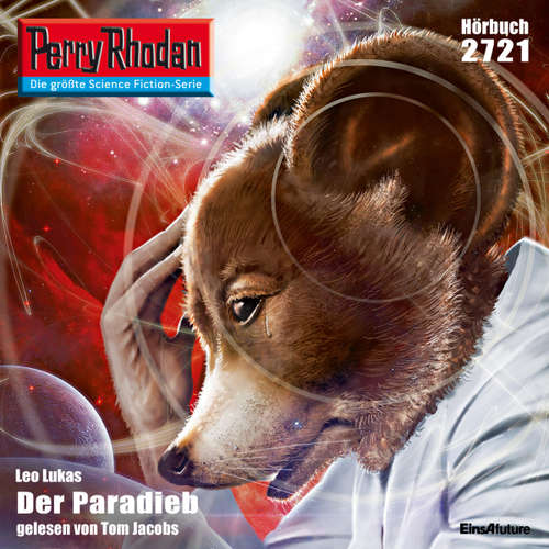 Hoerbuch Perry Rhodan 2721: Der Paradieb - Leo Lukas - Tom Jacobs