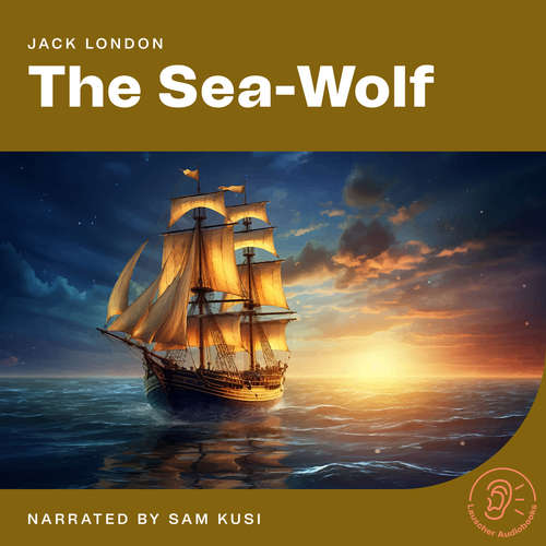 Audiobook The Sea-Wolf - Jack London - Sam Kusi