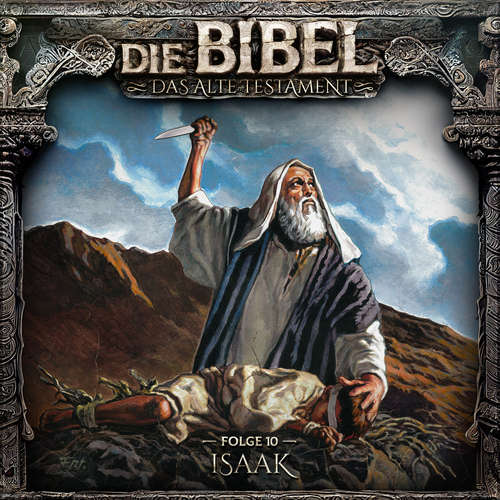 Hoerbuch Die Bibel, Altes Testament, Folge 10: Isaak - Aikaterini Maria Schlösser - Reinhard Scheunemann
