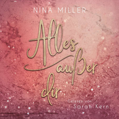 Hoerbuch Alles außer dir - Nina Miller - Sarah Kern