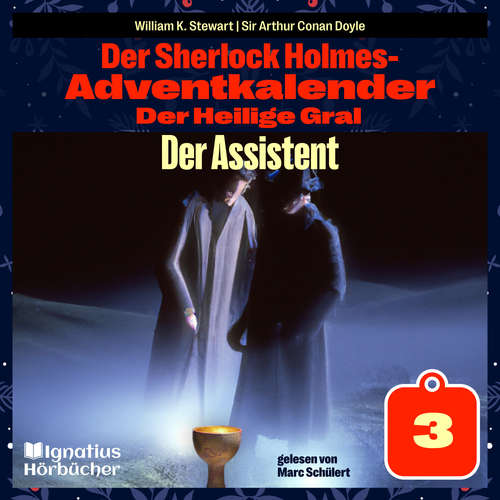 Hoerbuch Der Assistent (Der Sherlock Holmes-Adventkalender: Der Heilige Gral, Folge 3) - William K. Stewart - Marc Schülert