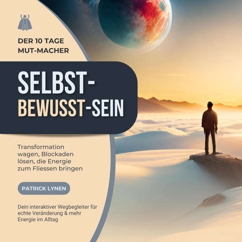 Hoerbuch SELBST - BEWUSST - SEIN: Transformation wagen, Blockaden lösen, die Energie zum Fliessen bringen - Patrick Lynen - Stephan Müller