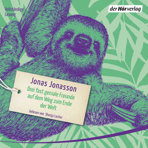 Hoerbuch Drei fast geniale Freunde auf dem Weg zum Ende der Welt - Jonas Jonasson - Shenja Lacher