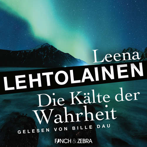Hoerbuch Die Kälte der Wahrheit - Die Leibwächterin - Ein Finnland-Krimi, Band 5 - Leena Lehtolainen - Bille Dau