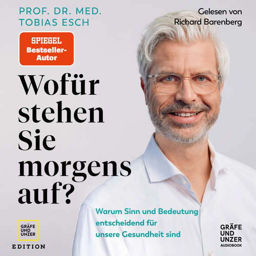 Hoerbuch Wofür stehen Sie morgens auf? - Prof. Dr. med. Tobias Esch - Richard Barenberg