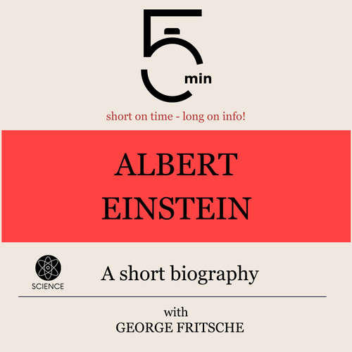 Audiobook Albert Einstein: A short biography - 5 Minutes - George Fritsche