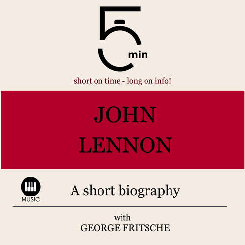 Audiobook John Lennon: A short biography - 5 Minutes - George Fritsche