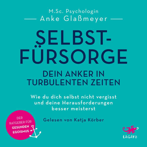 Hoerbuch Selbstfürsorge - Dein Anker in turbulenten Zeiten - Anke Glaßmeyer - Katja Körber