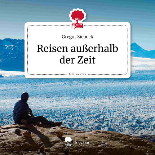 Hoerbuch Reisen außerhalb der Zeit. Life is a Story – story.one - Gregor Sieböck - Gregor Sieböck