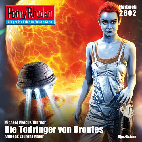 Hoerbuch Perry Rhodan 2602: Die Todringer von Orontes - Michael Marcus Thurner - Andreas Laurenz Maier