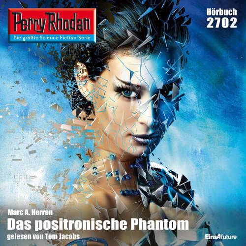 Hoerbuch Perry Rhodan 2702: Das positronische Phantom - Marc A. Herren - Tom Jacobs