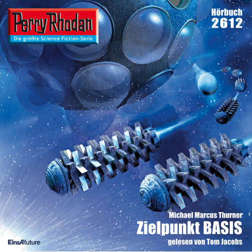 Hoerbuch Perry Rhodan 2612: Zielpunkt BASIS - Michael Marcus Thurner - Tom Jacobs