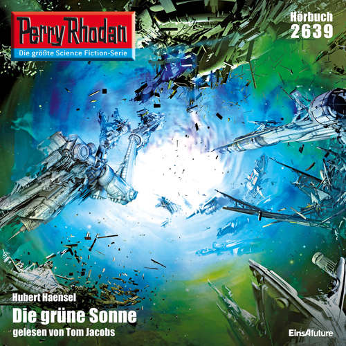 Hoerbuch Perry Rhodan 2639: Die grüne Sonne - Hubert Haensel - Tom Jacobs