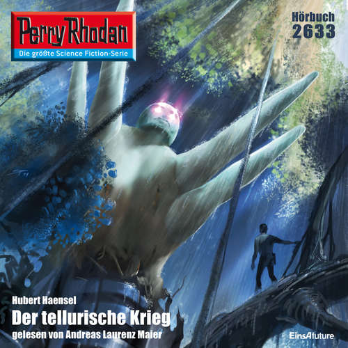 Hoerbuch Perry Rhodan 2633: Der tellurische Krieg - Hubert Haensel - Andreas Laurenz Maier