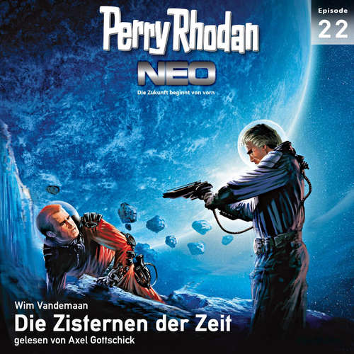 Hoerbuch Perry Rhodan Neo 22: Die Zisternen der  Zeit - Wim Vandemaan - Axel Gottschick