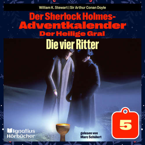 Hoerbuch Die vier Ritter (Der Sherlock Holmes-Adventkalender: Der Heilige Gral, Folge 5) - Sir Arthur Conan Doyle - Marc Schülert