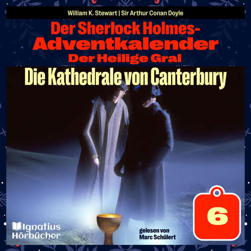 Hoerbuch Die Kathedrale von Canterbury (Der Sherlock Holmes-Adventkalender: Der Heilige Gral, Folge 6) - Sir Arthur Conan Doyle - Marc Schülert