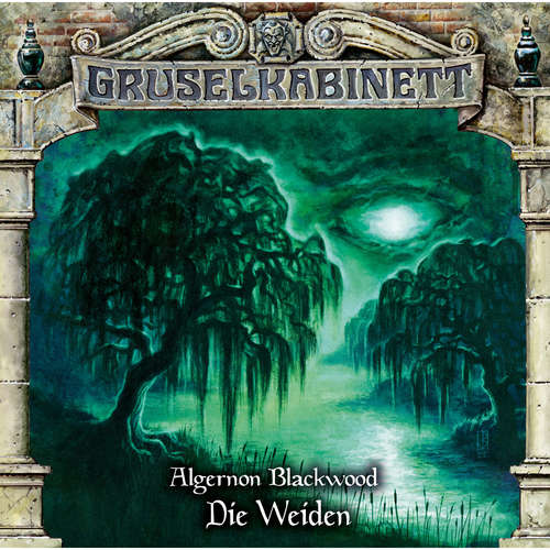 Hoerbuch Gruselkabinett, Folge 187: Die Weiden - Algernon Blackwood - Peter Lontzek