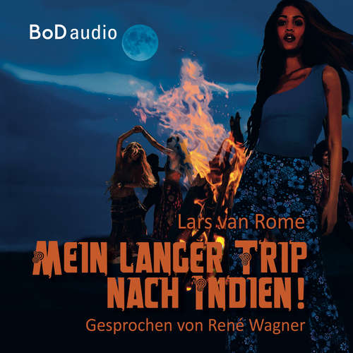 Hoerbuch Mein langer Trip nach Indien - Lars van Rome - René Wagner