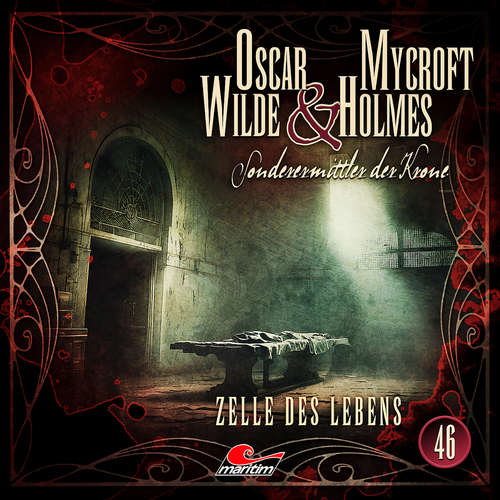 Hoerbuch Oscar Wilde & Mycroft Holmes, Sonderermittler der Krone, Folge 46: Zelle des Lebens - Silke Walter - Sascha Rotermund