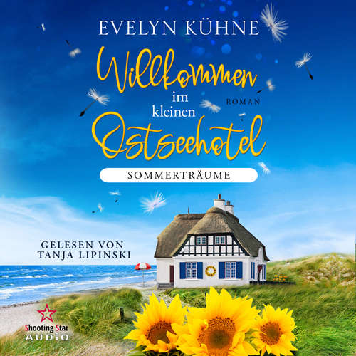 Hoerbuch Sommerträume - Willkommen im kleinen Ostseehotel, Band 3 - Evelyn Kühne - Tanja Lipinski