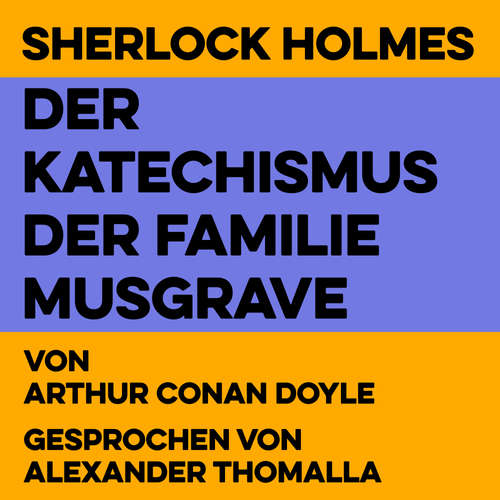Hoerbuch Der Katechismus der Familie Musgrave - Arthur Conan Doyle - Alexander Thomalla