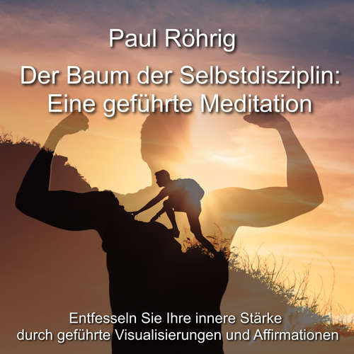 Hoerbuch Der Baum der Selbstdisziplin: Eine geführte Meditation - Paul Röhrig - Paul Röhrig