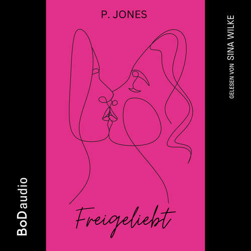 Hoerbuch Freigeliebt - P. Jones - Sina Wilke