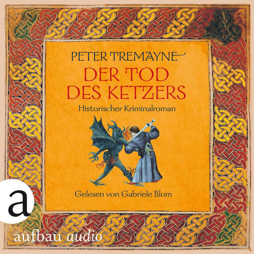Hoerbuch Der Tod des Ketzers - Historischer Kriminalroman - Peter Tremayne - Gabriele Blum