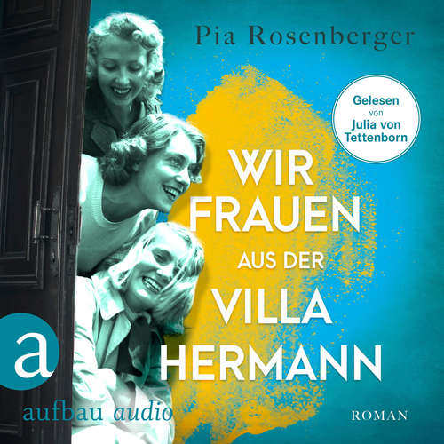 Hoerbuch Wir Frauen aus der Villa Hermann - Pia Rosenberger - Julia von Tettenborn