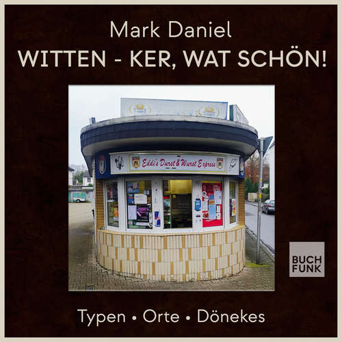 Hoerbuch Witten - ker, wat schön! - Typen Orte Dönekes - Mark Daniel - Mark Daniel