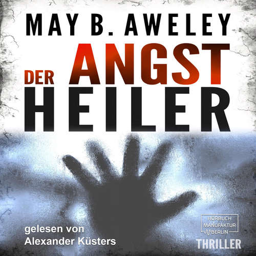 Hoerbuch Der Angstheiler - May B. Aweley - Alexander Küsters