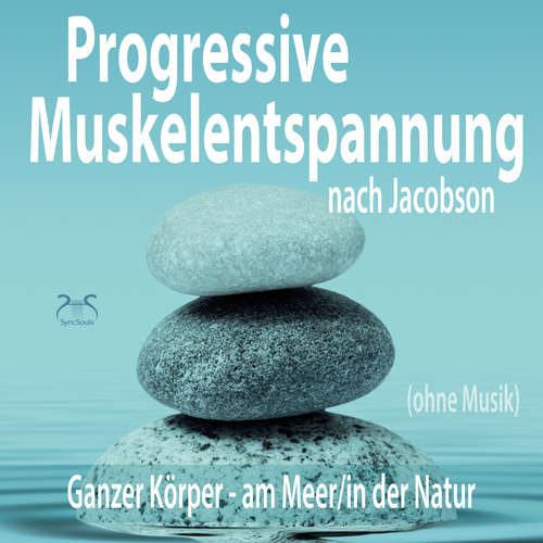 Hoerbuch Progressive Muskelentspannung nach Jacobson (ohne Musik) - Ganzer Körper (am Meer/in der Natur) (Ungekürzt) - Torsten Abrolat - Torsten Abrolat